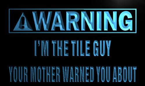 Warning I'm the tile guy Neon Light Sign